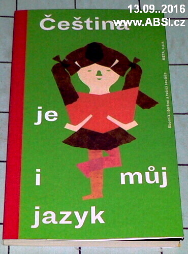 ČEŠTINA JE I MŮJ JAZYK - SBORNÍK LITERÁRNÍ A TVŮRČÍ SOUTĚŽE