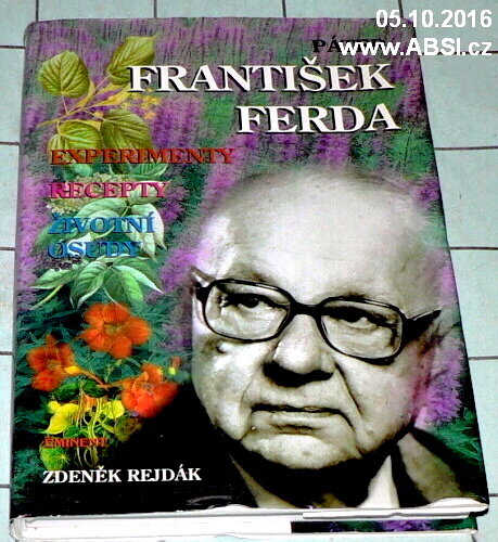 PÁTER FRANTIŠEK FERDA - ŽIVOTNÍ OSUDY, RECEPTY, EXPERIMENTY