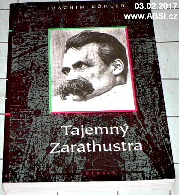 TAJEMNÝ ZARATHUSTRA - BIOGRAFIE FRIEDRICHA NIETZSCHEHO