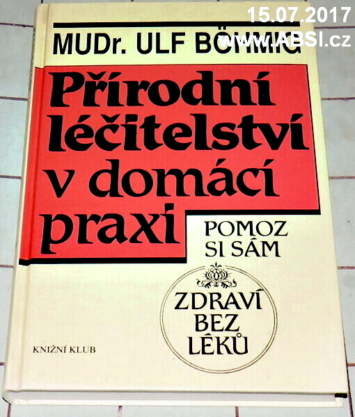 PŘÍRODNÍ LÉČITELSTVÍ V DOMÁCÍ PRAXI - ZDRAVÍ BEZ LÉKŮ