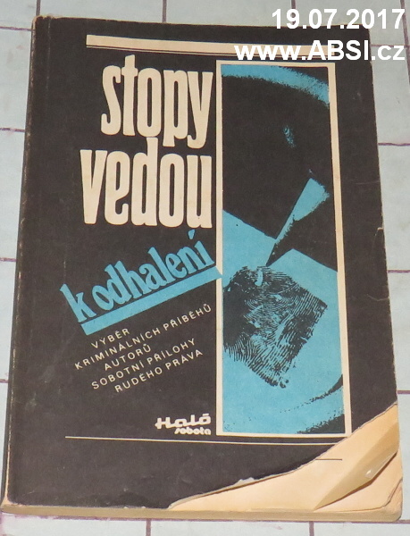 STOPY VEDOU K ODHALENÍ - VÝBĚR KRIMINÁLNÍCH PŘÍPADŮ ......