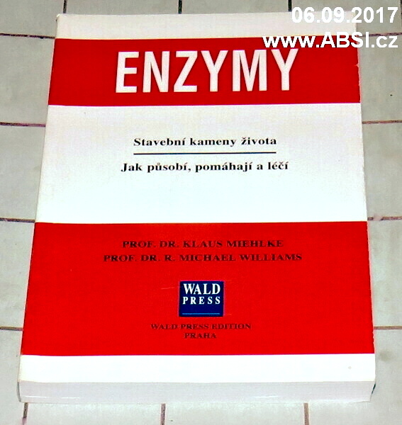 ENZYMY - STAVEBNÍ KAMENY ŽIVOTA / JAK PŮSOBÍ, POMÁHAJÍ A LÉČÍ