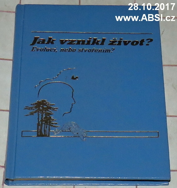 JAK VZNIKL ŽIVOT ? EVOLUCÍ, NEBO STVOŘENÍM ?