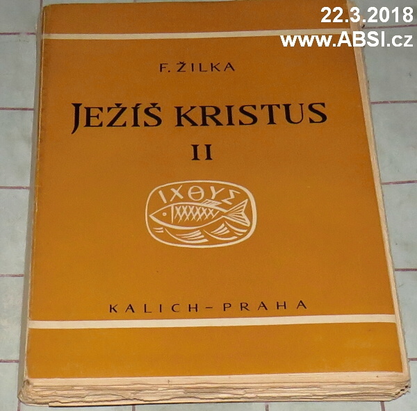 JEŽÍŠ KRISTUS II. - HISTORIE JEHO UTRPENÍ, SMRTI A VZKŘÍŠENÍ PODLE VŠECH ČTYŘ ..