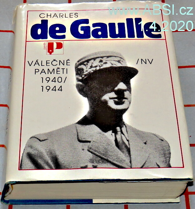 CHARLES DE GAULLE - VÁLEČNÉ PAMĚTI 1940-1944