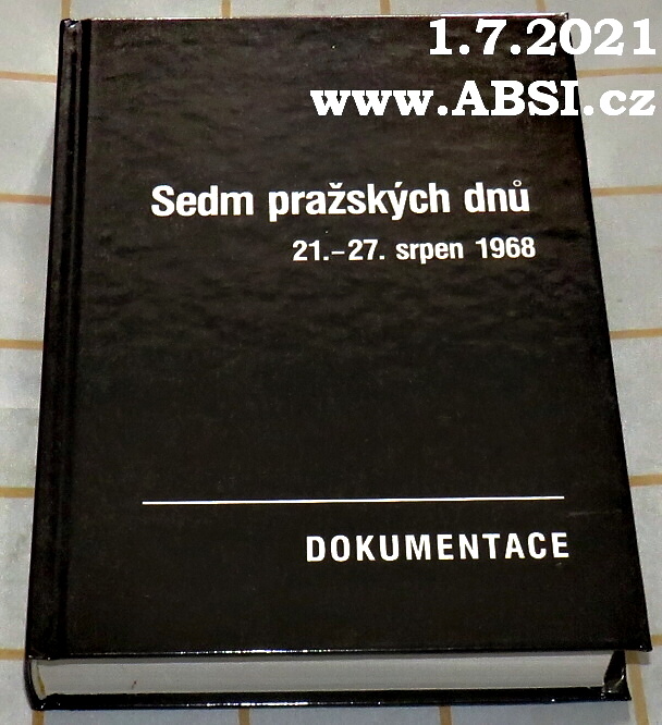 SEDM PRAŽSKÝCH DNŮ 21. - 27 SRPEN 1968 - DOKUMENTACE