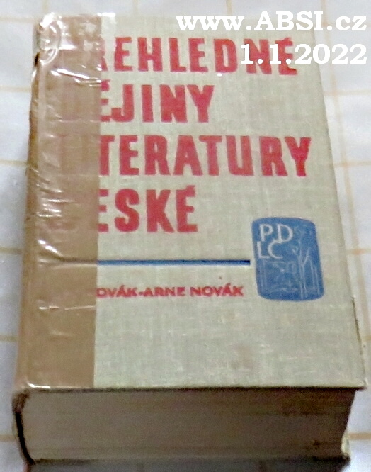 PŘEHLEDNÉ DĚJINY LITERATURY ČESKÉ OD NEJSTARŠÍCH DOB A6 PO NAŠE DNY