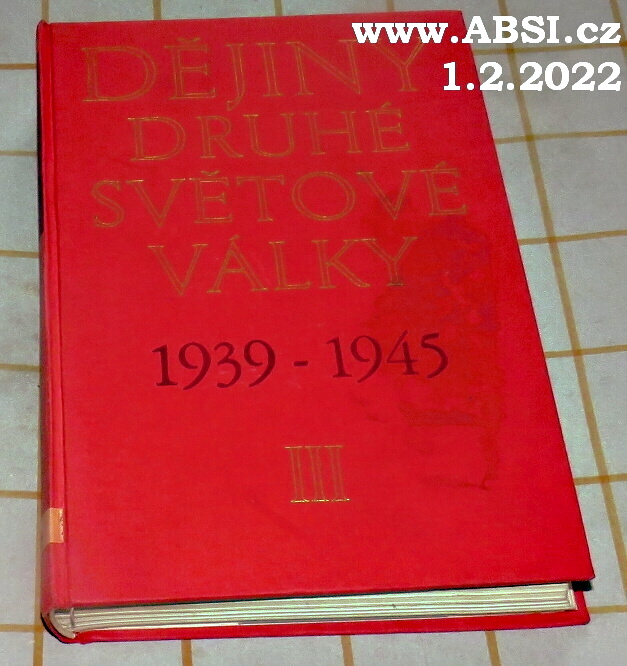 DĚJINY DRUHÉ SVĚTOVÉ VÁLKY 1939-1945 díl III.