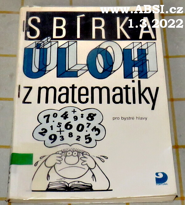 SBÍRKA ÚLOH Z MATEMATIKY PRO BYSTRÉ HLAVY