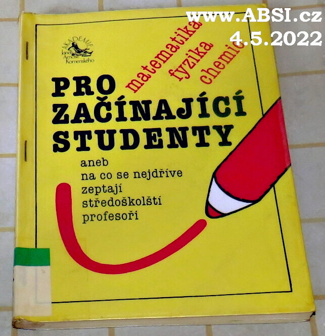 PRO ZAČÍNAJÍCÍ STUDENTY ANEB NA CO SE NEJDŘÍVE ZEPTAJÍ STŘEDOŠKOLŠTÍ PROFESOŘI