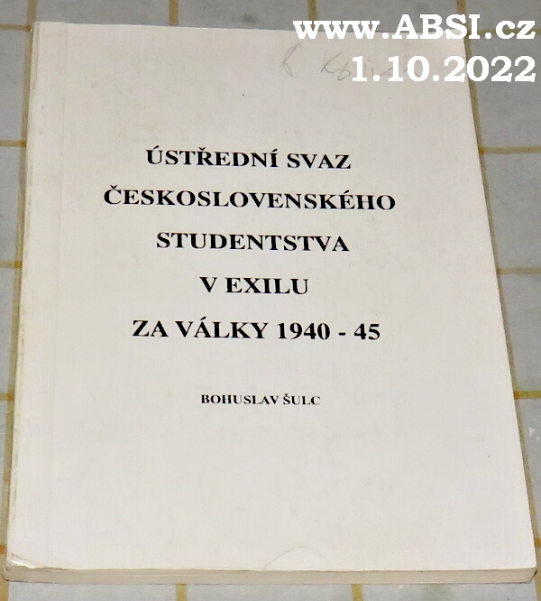 ÚSTŘEDNÍ SVAZ ČESKOSLOVENSKÉHO STUDENSTVA V EXILU ZA VÁLKY 1940-45