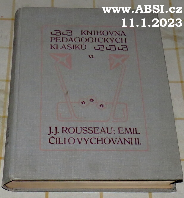 EMIL, ČILI O VYCHOVÁNÍ díl II. - O ŽIVOTĚ, NÁZORECH A SPISECH ROUSSEAUOVÝCH