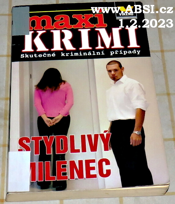 STYDLIVÝ MILENEC - MAXI KRIMI - SKUTEČNÉ KRIMINÁLNÍ PŘÍPADY