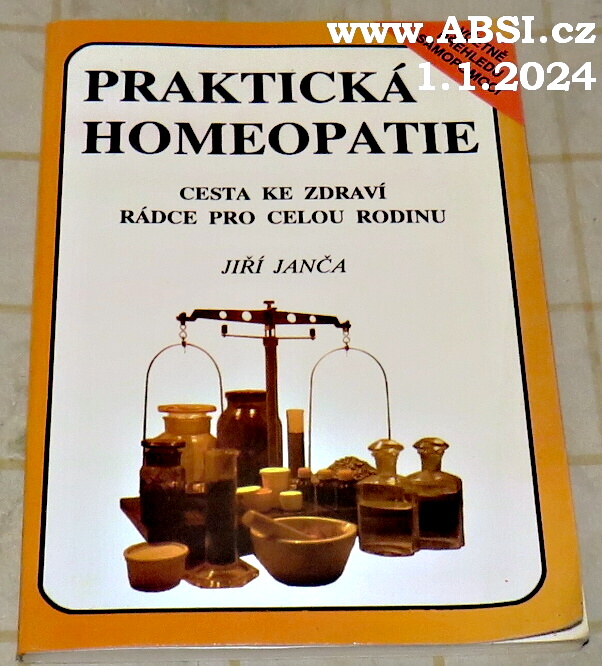 PRAKTICKÁ HOMEOPATIE - CESTA KE ZDRAVÍ, RÁDCE PRO CELOU RODINU 