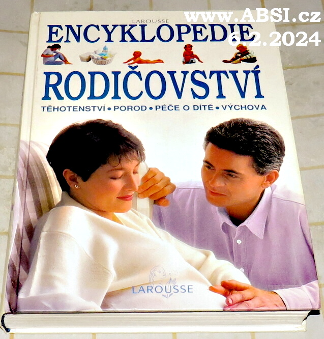 ENCYKLOPEDIE RODIČOVSTVÍ - TĚHOTENSTVÍ, POROD, PÉČE O DÍTĚ, VÝCHOVA