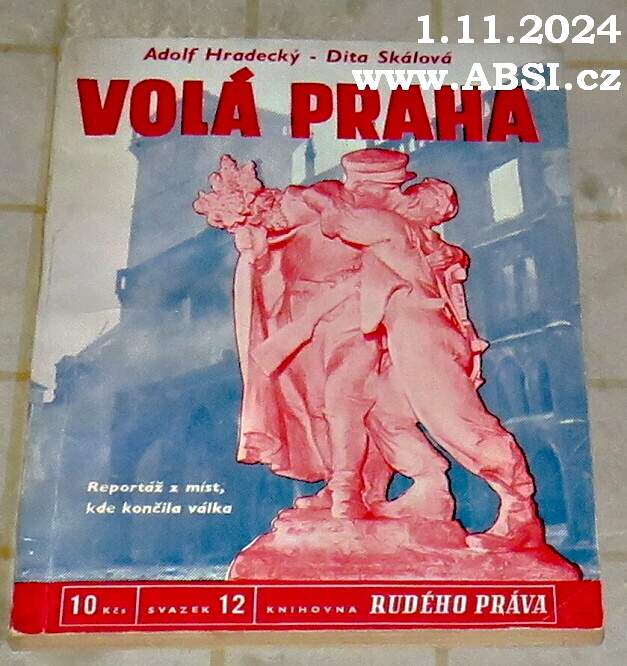 VOLÁ PRAHA - REPORTÁŽ Z MÍST, KDE SKONČILA VÁLKA