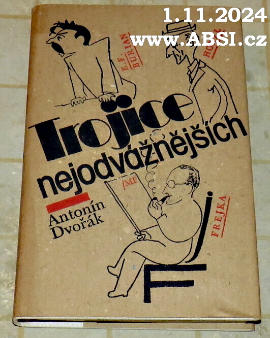 TROJICE NEJODVÁŽNĚJŠÍCH - EMIL FRANTIŠEK BURIAN, JIŘÍ FREJKA, JINDŘICH HONZL