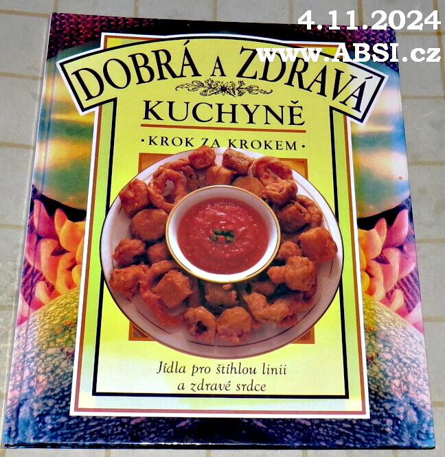 DOBRÁ A ZDRAVÁ KUCHYNĚ - JÍDLA PRO ŠTÍHLOU LINII A ZDRAVÉ SRDCE