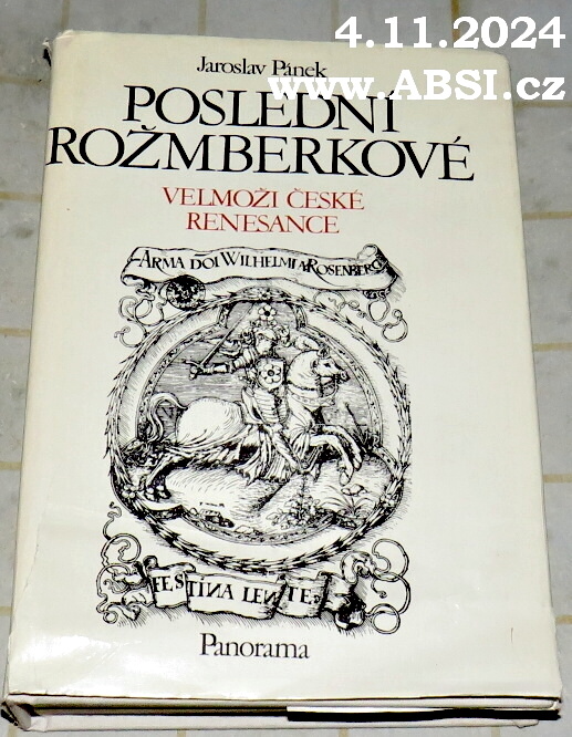 POSLEDNÍ ROŽMBERKOVÉ - VELMOŽI ČESKÉ RENEZANCE 