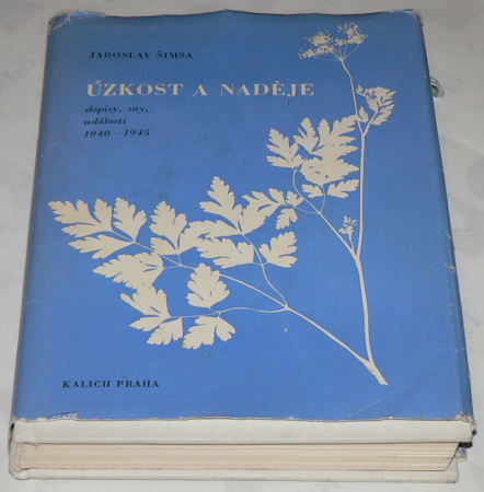 ÚZKOST A NADĚJE - DOPISY, SNY, UDÁLOSTI 1940-1945 