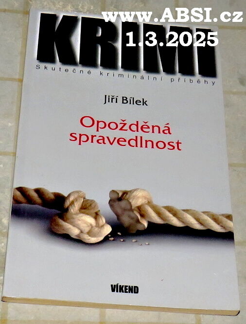 OPOŽDĚNÁ SPRAVEDLNOST - SKUTEČNÉ PŘÍPADY KRIMI