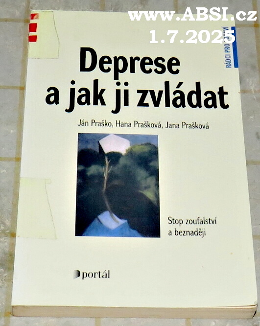 DEPRESE A JAK JÍ ZVLÁDNOUT - STOP ZOUFALSTVÍ A BEZNADĚJI