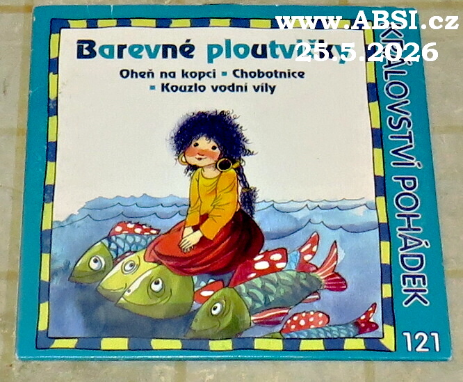 BAREVNÉ PLOUTVIČKY, OHEŇ NA KOPCI, KOUZLO VODNÍ VÍLY - KRÁLOVSTVÍ POHÁDEK