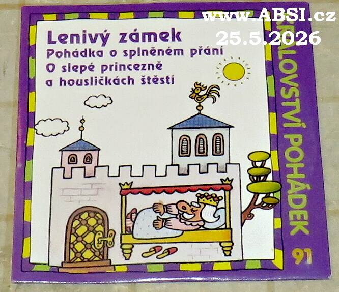 LENIVÝ ZÁMEK, POHÁDKA O SPLNĚNÉM PŘÁNÍ, O SLEPÉ PRINCEZNĚ A HOUSLIČKÁCH ŠTĚSTÍ - KRÁLOVSTVÍ POHÁDEK
