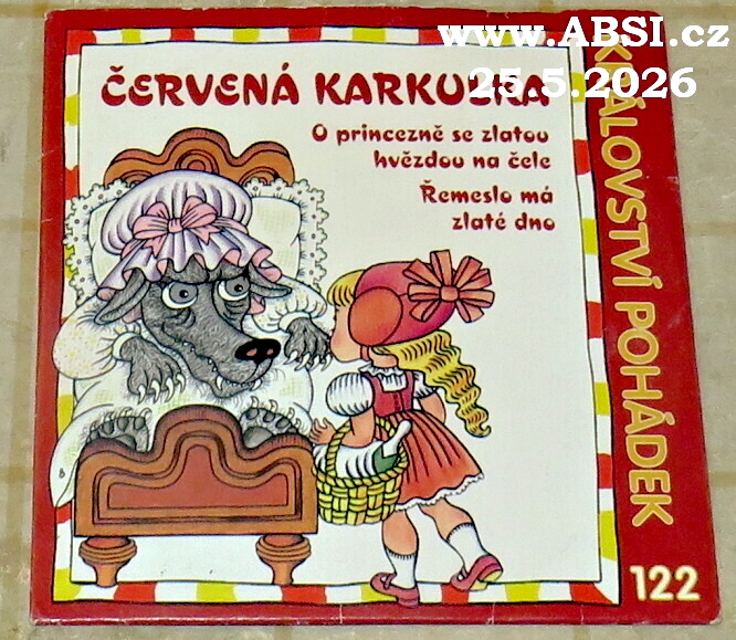 ČERVENÁ KARKULKA, O PRINCEZNĚ SE ZLATOU HVĚZDOU NA ČELE, ŘEMESLO MÁ ZLATÉ DNOU- KRÁLOVSTVÍ POHÁDEK