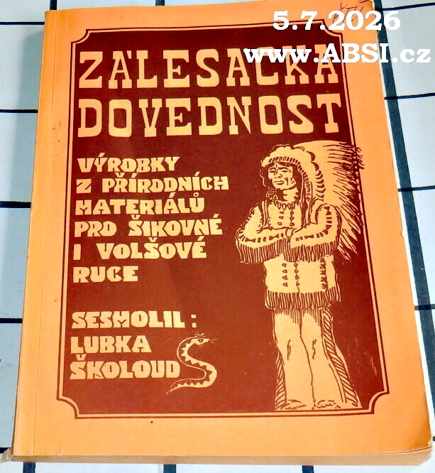 ZÁLESÁCKÁ DOVEDNOST - VÝROBKY Z PŘÍRODNÍCH MATERIÁLŮ PRO ŠIKOVNÉ I VOLŠOVÉ RUCE