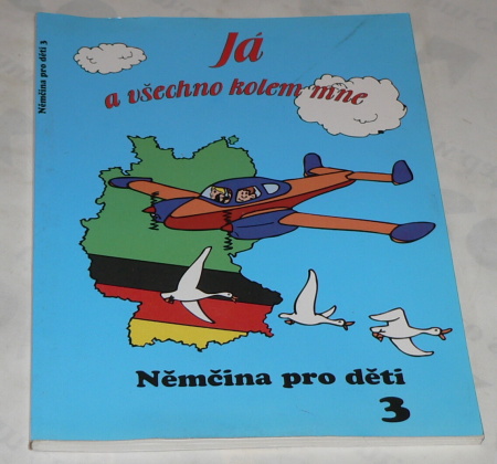 NĚMČINA PRO DĚTI 3 - JÁ A VŠECHNO KOLEM MNE