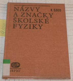 NÁZVY A ZNAČKY ŠKOLSKÉ FYZIKY