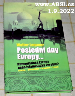 POSLEDNÍ DNY EVROPY - HUMANISTICKÁ EVOPA NEBO ISLAMISTICKÁ EURÁBIE ?