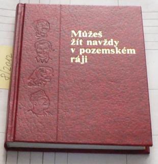 MŮŽEŠ ŽÍT NAVŽDY V POZEMSKÉM RÁJI