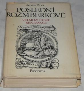 POSLEDNÍ ROŽMBERKOVÉ - VELMOŽI ČESKÉ RENEZANCE 