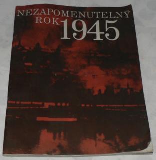 NEZAPOMENUTELNÝ ROK 1945