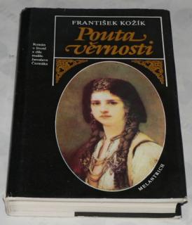 POUTA VĚRNOSTI - ROMÁN O ŽIVOTĚ A DÍLE MALÍŘE JAROSLAVA ČERMÁKA