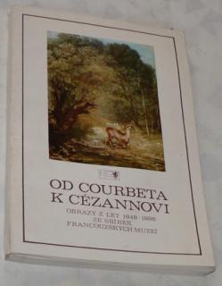 OD COURBETA K CÉZANNOVI - OBRAZY Z LET 1848-1886 ZE ZBÍREK FRANCOUZSKÝCH MUZEÍ