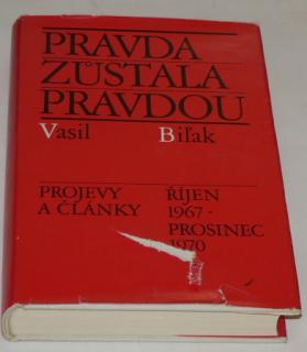 PRAVDA ZŮSTALA PRAVDOU (PROJEVY A ČLÁNKY ŘÍJEN 1967-PROSINEC 1970)