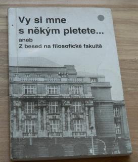 VY SI MNE S NĚKÝM PLETETE....