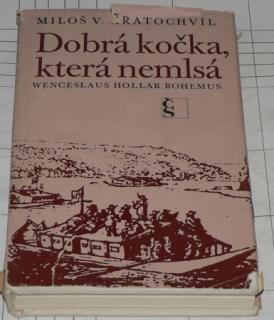 DOBRÁ KOČKA, KTERÁ NEMLSÁ / WENCESLAUS HOLLAR BOHEMUS