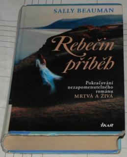 REBEČIN PŘÍBĚH - POKRAČOVÁNÍ NEZAPOMENUTELNÉHO ROMÁNU MRTVÁ A ŽIVÁ