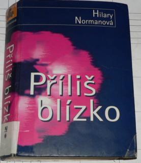 PŘÍLIŠ BLÍZKO