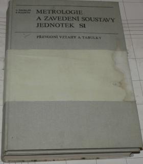METROLOGIE A ZAVEDENÍ SOUSTAVY JEDNOTEK SI - PŘEVODNÍ VZTAHY A TABULKY díl I. a 