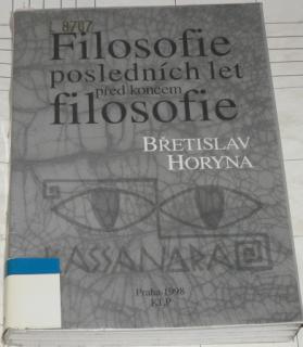 FILOSOFIE POSLEDNÍCH LET PŘED KONCEM FILOSOFIE