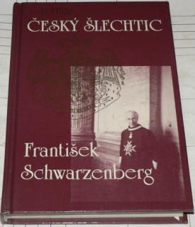 ČESKÝ ŠLECHTIC FRANTIŠEK SCHWARZENBERG