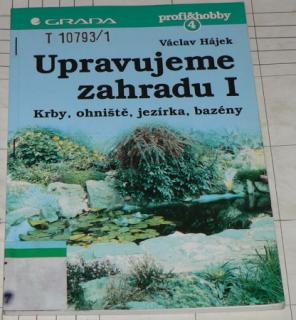 UPRAVUJEME ZAHRADU I. - KRBY, OHNIŠTĚ, JEZÍRKA, BAZÉNY