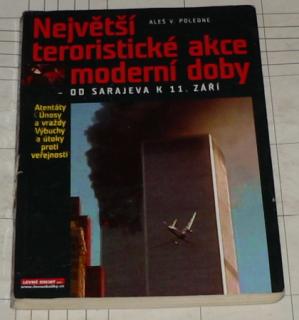 NEJVĚTŠÍ TERORISTICKÉ AKCE MODERNÍ DOBY