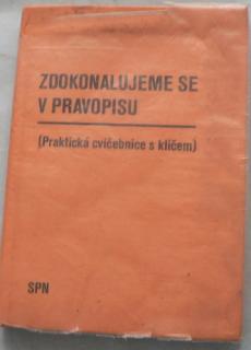 ZDOKONALUJEME SE V PRAVOPISU - PRAKTICKÁ CVIČEBNICE S KLÍČEM