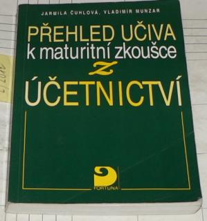 PŘEHLED UČIVA K MATURITNÍ ZKOUŠCE Z ÚČETNICTVÍ